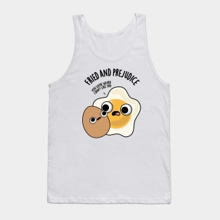 Fried And Prejudice Funny Egg Puns Tank Top